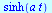 sinh(`*`(a, `*`(t)))